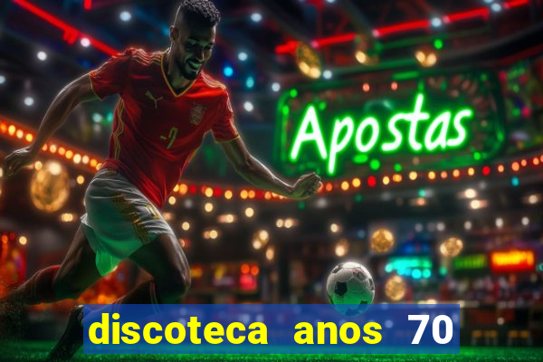 discoteca anos 70 80 90