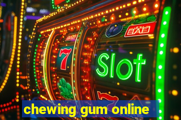 chewing gum online