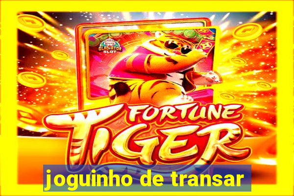 joguinho de transar