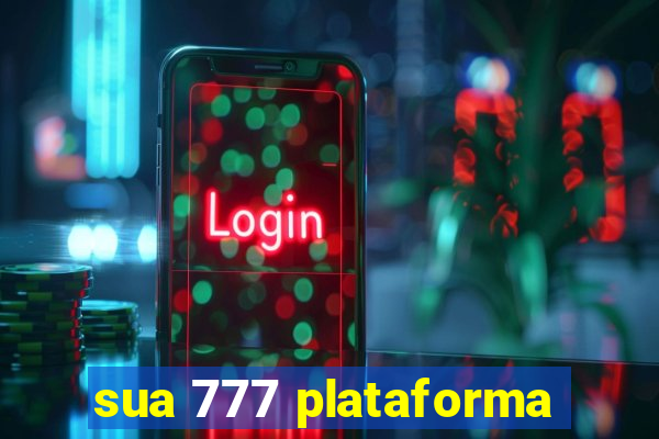 sua 777 plataforma