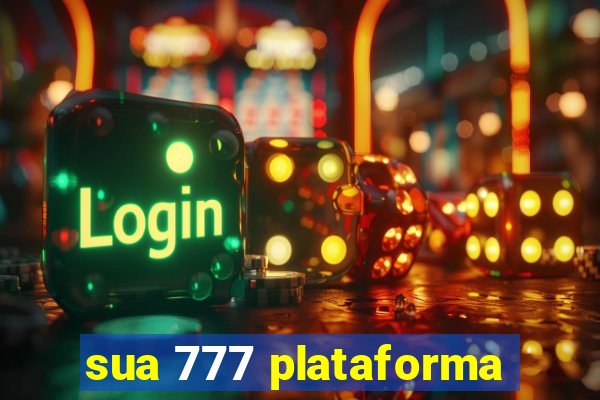 sua 777 plataforma