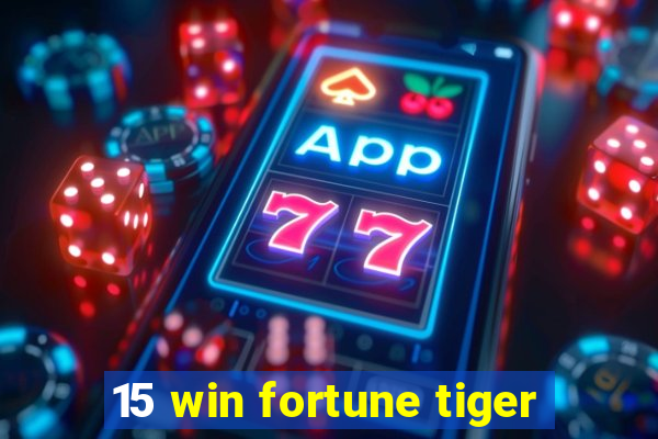 15 win fortune tiger