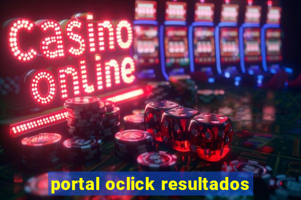 portal oclick resultados