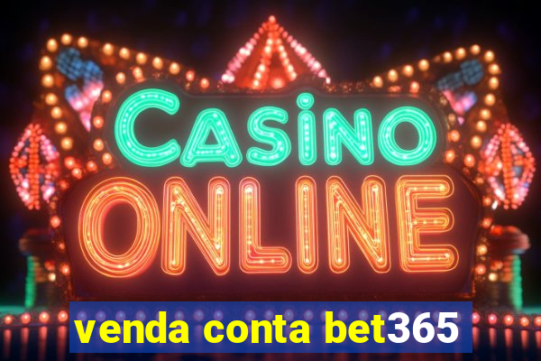 venda conta bet365