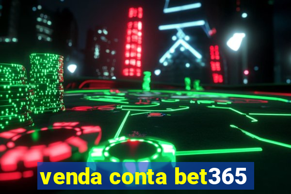 venda conta bet365