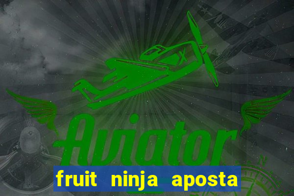 fruit ninja aposta 1 real