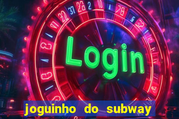 joguinho do subway surf que ganha dinheiro de verdade