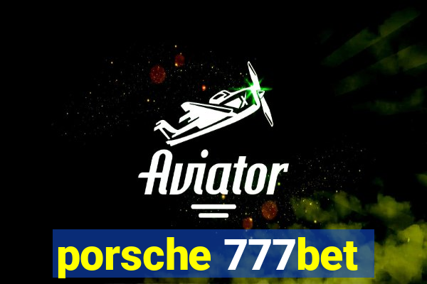 porsche 777bet