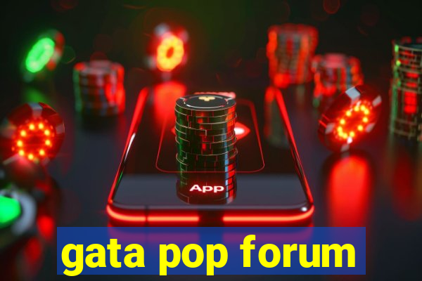 gata pop forum