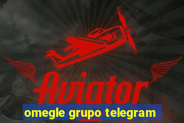 omegle grupo telegram