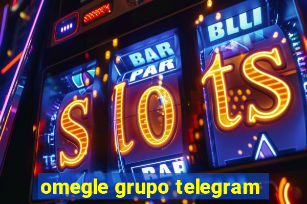 omegle grupo telegram