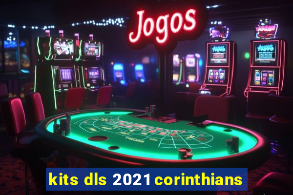 kits dls 2021 corinthians