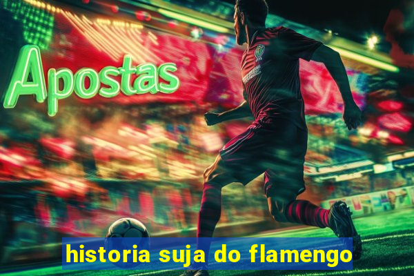 historia suja do flamengo