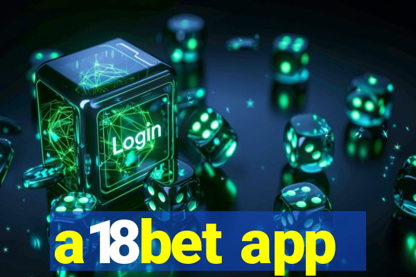 a18bet app