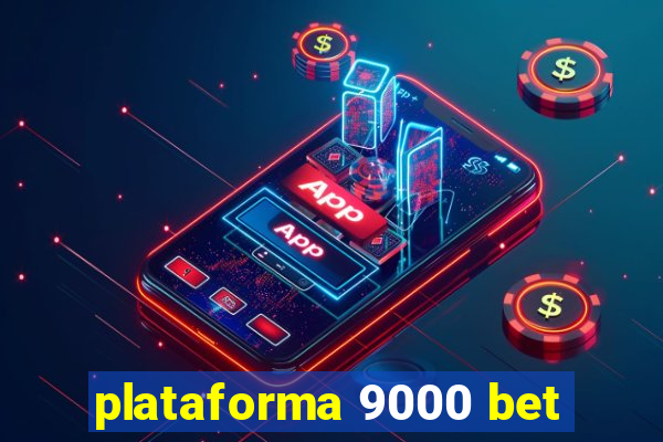 plataforma 9000 bet