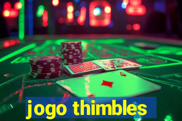 jogo thimbles