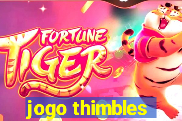 jogo thimbles