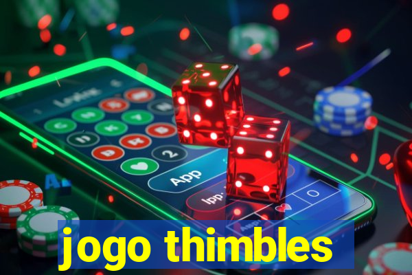 jogo thimbles