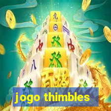 jogo thimbles