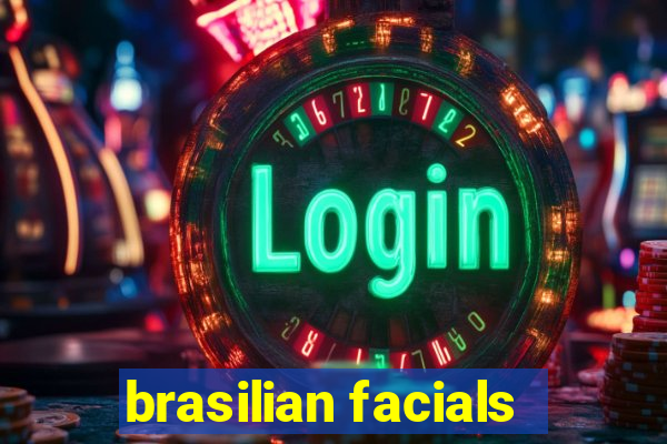 brasilian facials