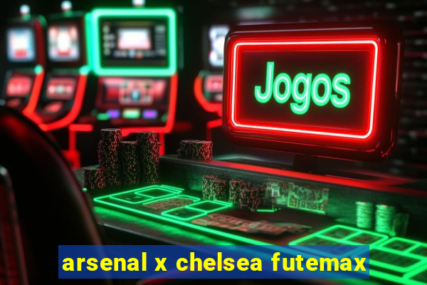 arsenal x chelsea futemax