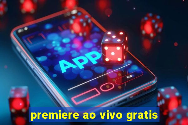 premiere ao vivo gratis