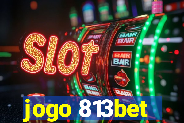 jogo 813bet