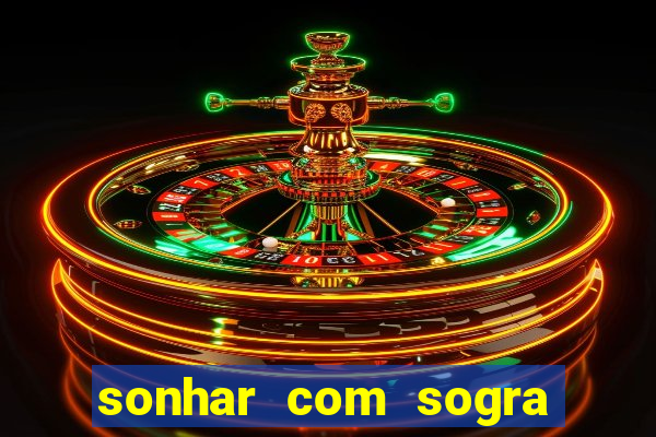 sonhar com sogra no jogo do bicho