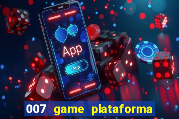 007 game plataforma de jogos