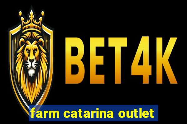 farm catarina outlet