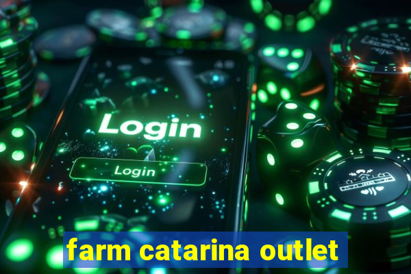 farm catarina outlet