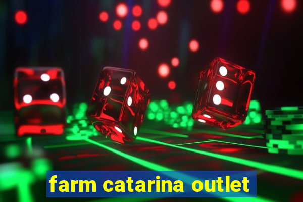 farm catarina outlet