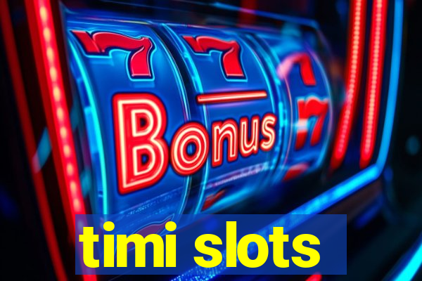 timi slots