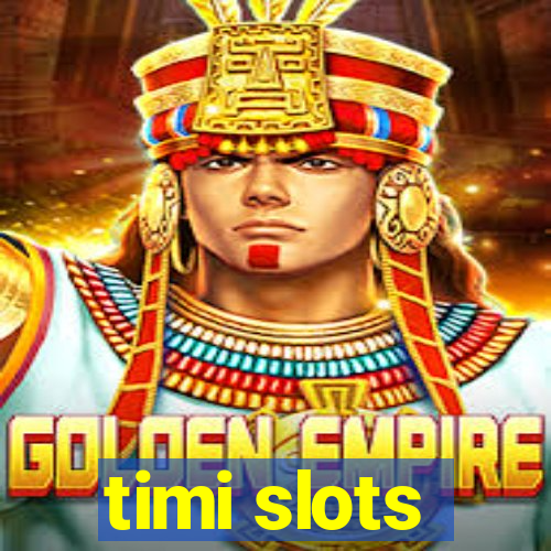 timi slots