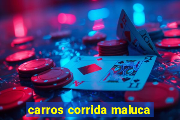 carros corrida maluca