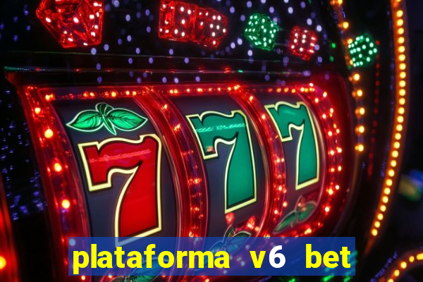 plataforma v6 bet paga mesmo