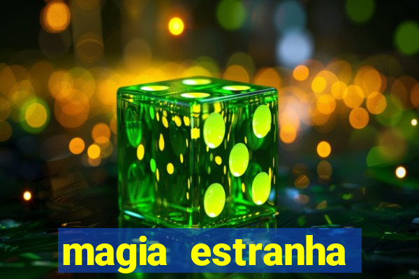 magia estranha filme completo dublado