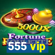 555 vip