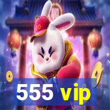 555 vip