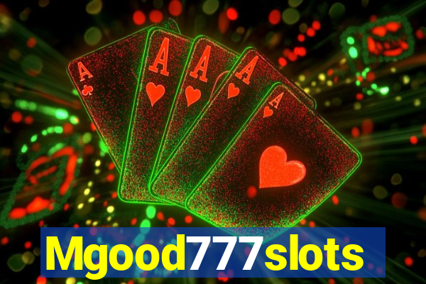 Mgood777slots