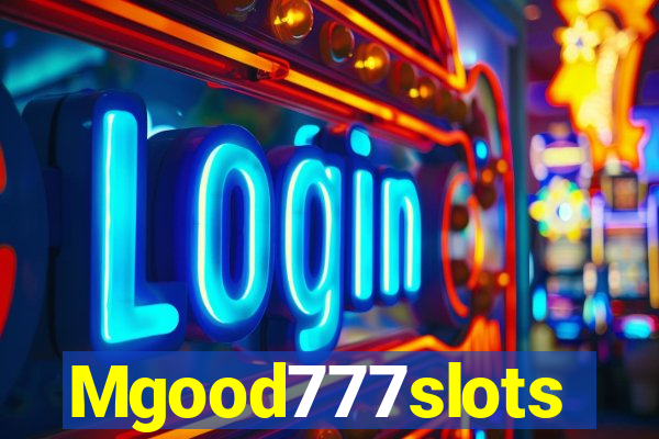 Mgood777slots