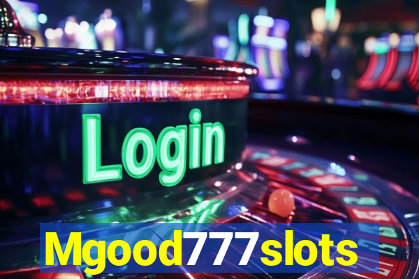 Mgood777slots