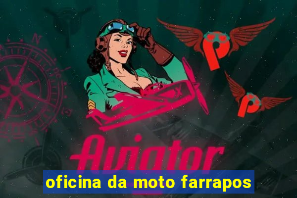 oficina da moto farrapos