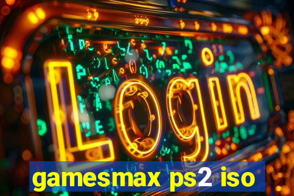 gamesmax ps2 iso