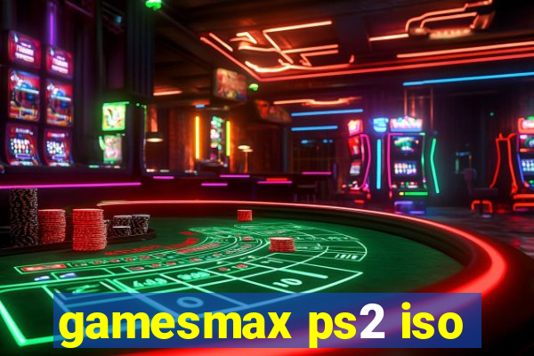 gamesmax ps2 iso