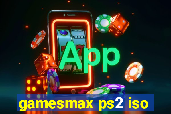 gamesmax ps2 iso