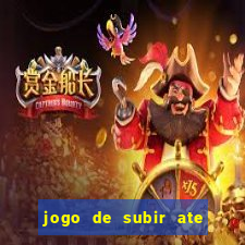 jogo de subir ate o ceu