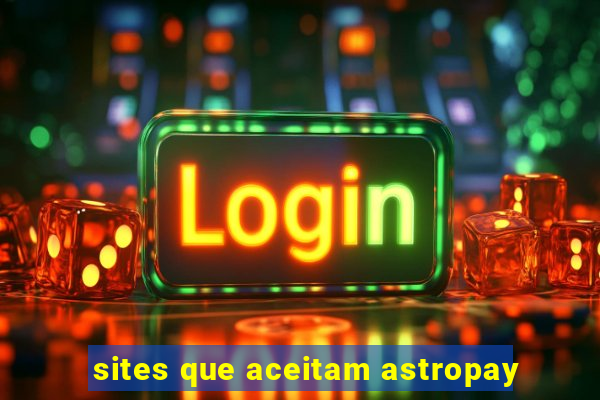 sites que aceitam astropay