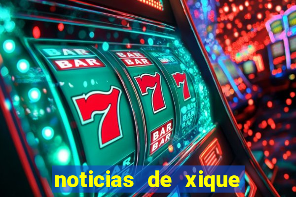 noticias de xique xique ba