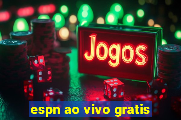 espn ao vivo gratis